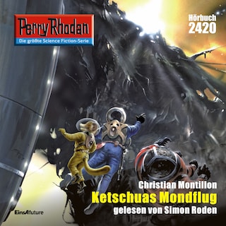 Perry Rhodan 2420: Ketschuas Mondflug als Hörbuch