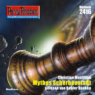 Perry Rhodan 2416: Mythos Scherbenstadt als Hörbuch