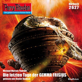 Perry Rhodan 2627: Die letzen Tage der GEMMA FRISIUS als Hörbuch
