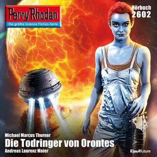 Perry Rhodan 2602: Die Todringer von Orontes als Hörbuch