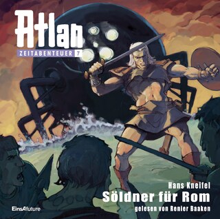 Atlan Zeitabenteuer 07: Söldner für Rom als Hörbuch