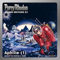 Perry Rhodan Silber Edition 81: Aphilie (Teil 1)