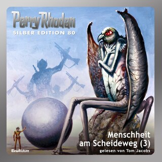 Perry Rhodan Silber Edition 80: Menschheit am Scheideweg (Teil 3) als Hörbuch