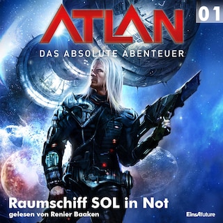 Atlan - Das absolute Abenteuer 01: Raumschiff SOL in Not als Hörbuch
