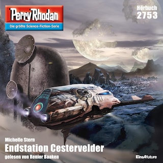 Perry Rhodan 2753: Endstation Cestervelder als Hörbuch