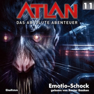 Atlan - Das absolute Abenteuer 11: Emotio-Schock als Hörbuch