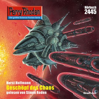 Perry Rhodan 2445: Geschöpf des Chaos als Hörbuch
