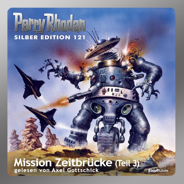 Book cover for Perry Rhodan Silber Edition 121: Mission Zeitbrücke (Teil 3)