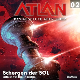 Atlan - Das absolute Abenteuer 02: Schergen der SOL als Hörbuch
