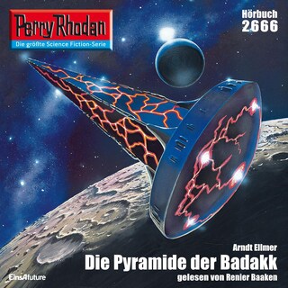 Perry Rhodan 2666: Die Pyramide der Badakk als Hörbuch
