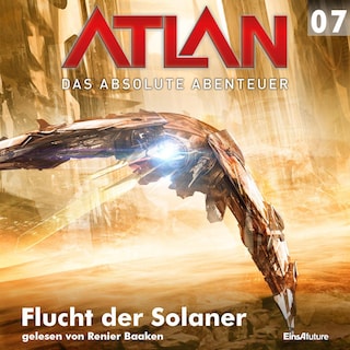 Atlan - Das absolute Abenteuer 07: Flucht der Solaner als Hörbuch