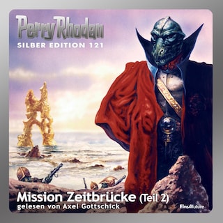 Perry Rhodan Silber Edition 121: Mission Zeitbrücke (Teil 2) als Hörbuch