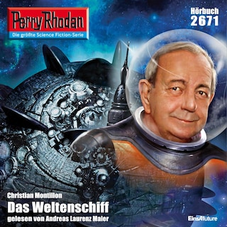 Perry Rhodan 2671: Das Weltenschiff als Hörbuch
