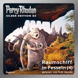 Perry Rhodan Silber Edition 82: Raumschiff in Fesseln (Teil 4) als Hörbuch