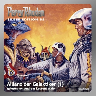 Perry Rhodan Silber Edition 85: Allianz der Galaktiker (Teil 1) als Hörbuch