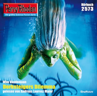 Perry Rhodan 2573: Dorksteigers Dilemma als Hörbuch