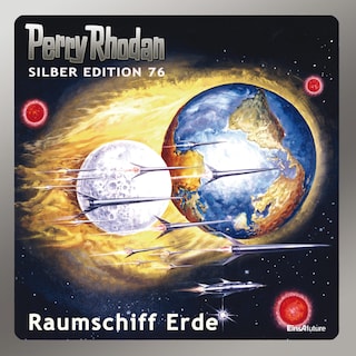 Perry Rhodan Silber Edition 76: Raumschiff Erde als Hörbuch