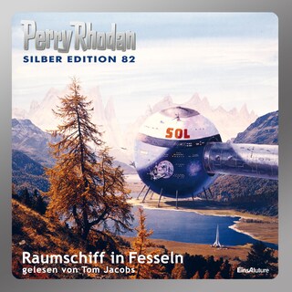Perry Rhodan Silber Edition 82: Raumschiff in Fesseln als Hörbuch