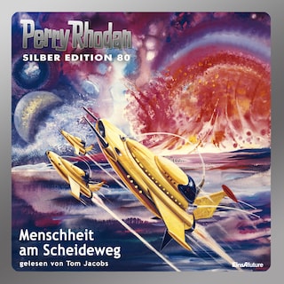 Perry Rhodan Silber Edition 80: Menschheit am Scheideweg als Hörbuch