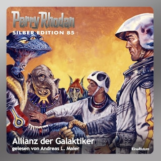 Perry Rhodan Silber Edition 85: Allianz der Galaktiker als Hörbuch
