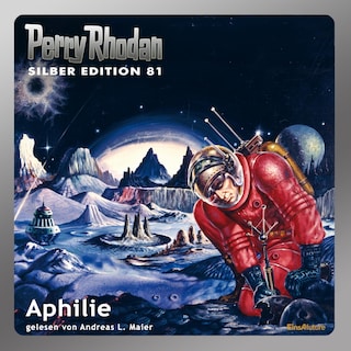 Perry Rhodan Silber Edition 81: Aphilie als Hörbuch
