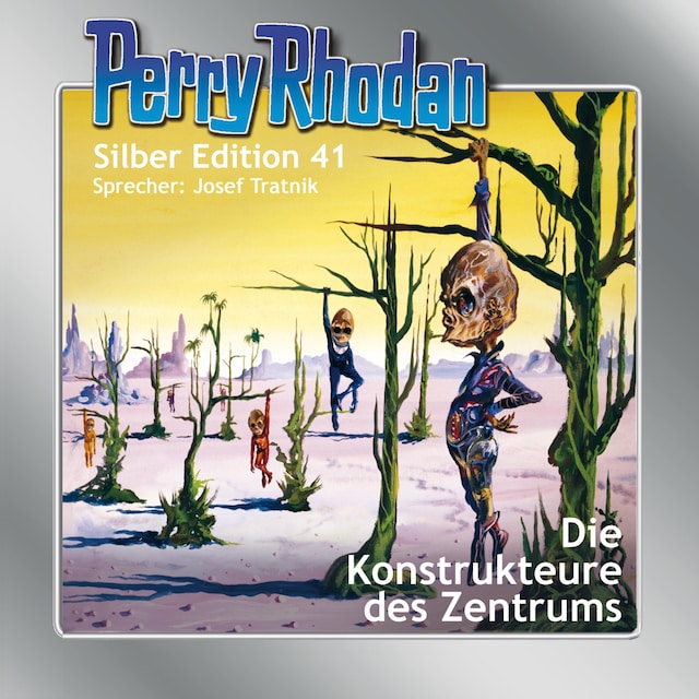 Okładka książki dla Perry Rhodan Silber Edition 41: Die Konstrukteure des Zentrums