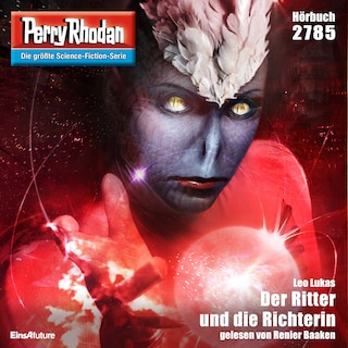 Perry Rhodan 2785: Der Ritter und die Richterin als Hörbuch