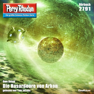 Perry Rhodan 2791: Die Hasardeure von Arkon als Hörbuch