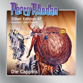 Perry Rhodan Silber Edition 47: Die Cappins als Hörbuch