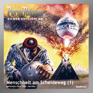 Perry Rhodan Silber Edition 80: Menschheit am Scheideweg (Teil 1) als Hörbuch