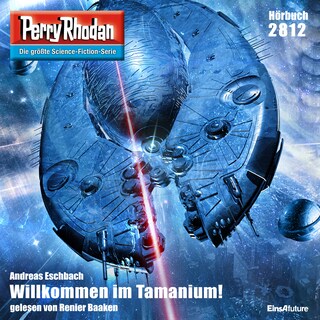 Perry Rhodan 2812: Willkommen im Tamanium! als Hörbuch