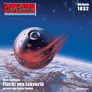 Perry Rhodan 1832: Flucht von Lokvorth als Hörbuch