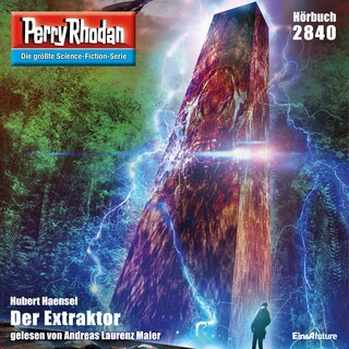 Perry Rhodan 2840: Der Extraktor als Hörbuch
