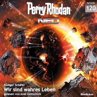 Perry Rhodan Neo 120: Wir sind wahres Leben als Hörbuch