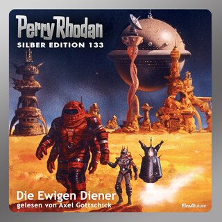 Perry Rhodan Silber Edition 133: Die Ewigen Diener als Hörbuch