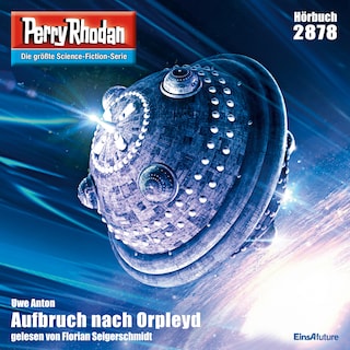 Perry Rhodan 2878: Aufbruch nach Orpleyd als Hörbuch