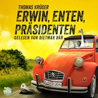Erwin, Enten, Präsidenten