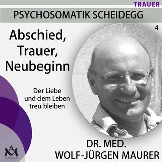 Abschied Trauer  Neubeginn - Der Liebe und dem Leben treu bleiben als Hörbuch