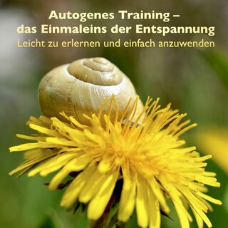 Autogenes Training - das Einmaleins der Entspannung als Hörbuch