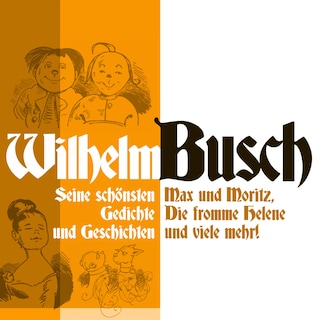 Wilhelm Busch: Max und Moritz, Die fromme Helene und viele mehr. als Hörbuch