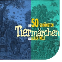 Die 50 schönsten Tiermärchen aus aller Welt