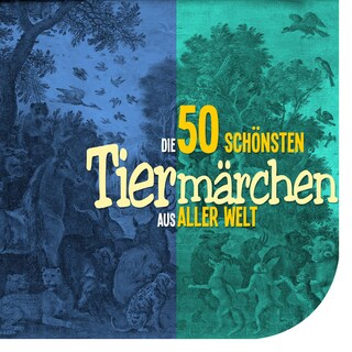 Die 50 schönsten Tiermärchen aus aller Welt als Hörbuch