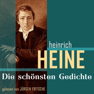 Heinrich Heine: Die schönsten Gedichte als Hörbuch