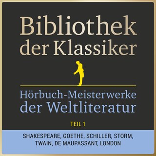 Bibliothek der Klassiker: Hörbuch-Meisterwerke der Weltliteratur, Teil 1 als Hörbuch