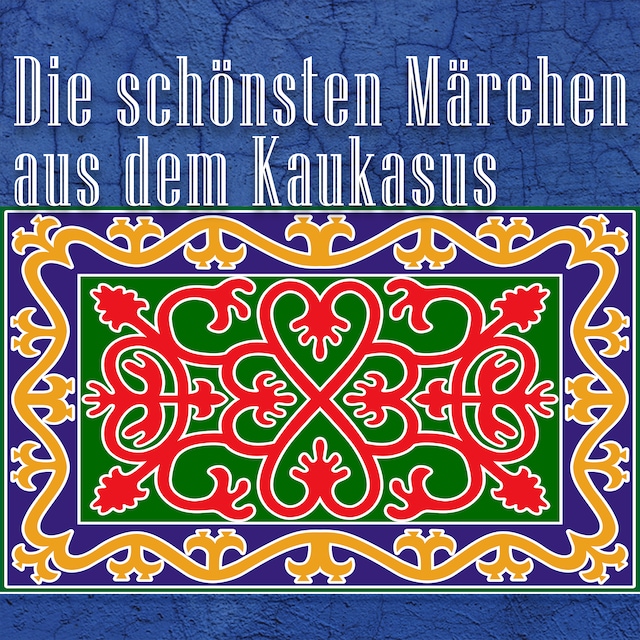 Book cover for Die schönsten Märchen aus dem Kaukasus