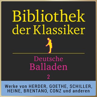 Bibliothek der Klassiker: Deutsche Balladen 2 als Hörbuch