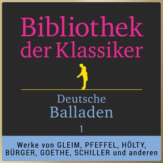 Bibliothek der Klassiker: Deutsche Balladen 1 als Hörbuch