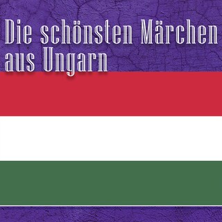 Die schönsten Märchen aus Ungarn als Hörbuch