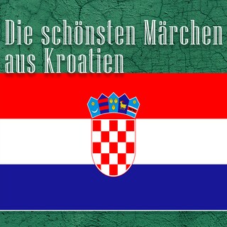 Die schönsten Märchen aus Kroatien als Hörbuch