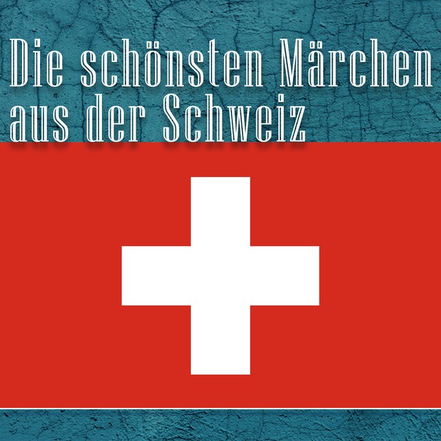 Okładka książki dla Die schönsten Märchen aus der Schweiz